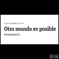 OTRO MUNDO ES POSIBLE - Por JOSÉ ZANARDINI - Domingo, 07 de Diciembre de 2017 